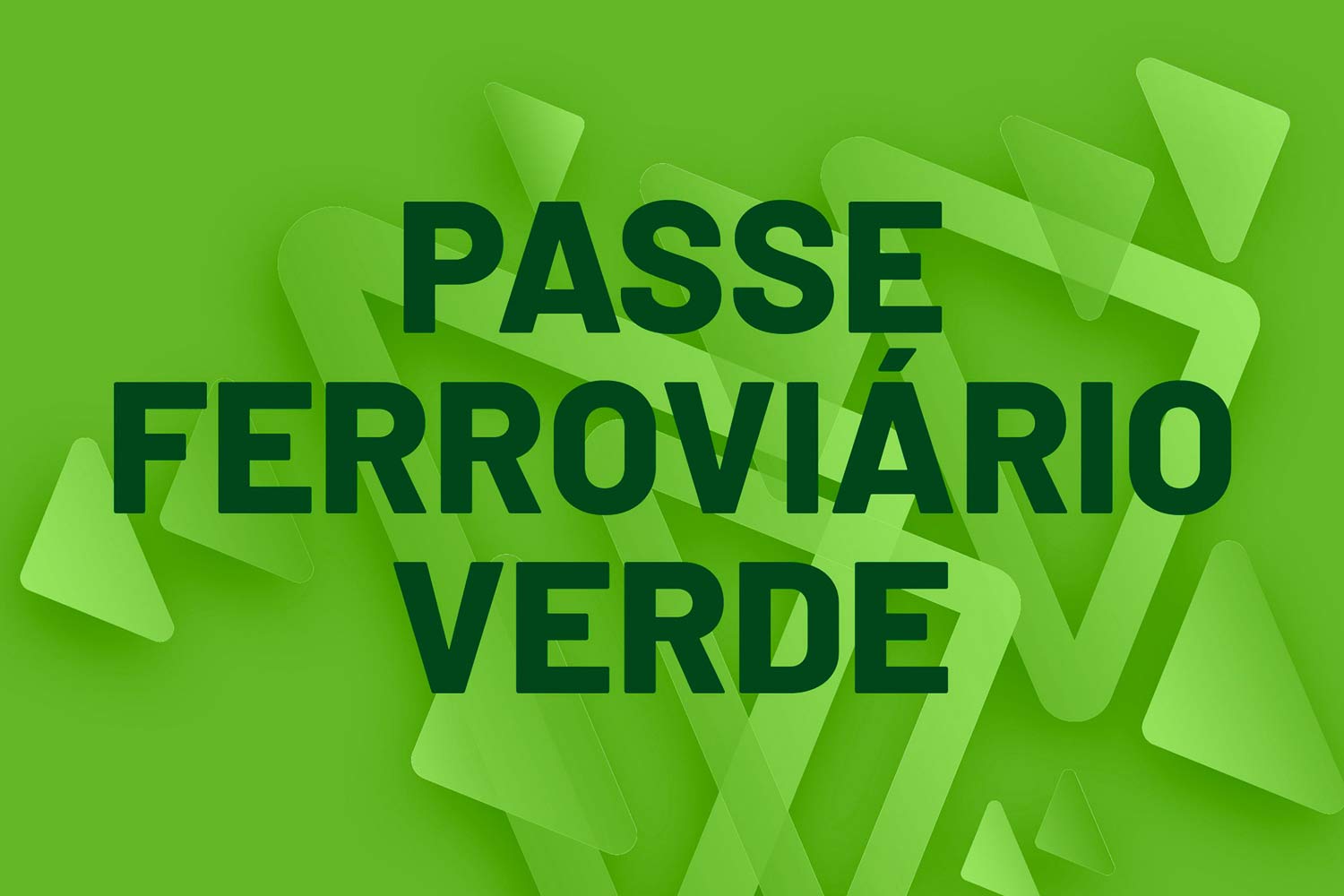 Texto "Passe Ferroviário Verde" sobre grafismo em tons de verde.